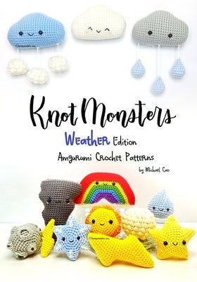 Knotmonsters: Weather Edition: Amigurumi Crochet Patterns by Aquino, Sushi