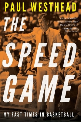 The Speed Game: My Fast Times in Basketball by Westhead, Paul