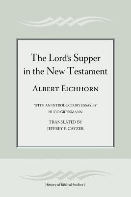 The Lord's Supper in the New Testament by Eichhorn, Albert