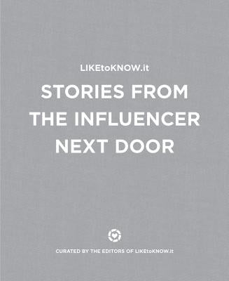 LIKEtoKNOW.it: Stories from the Influencer Next Door by LIKEtoKNOW.it