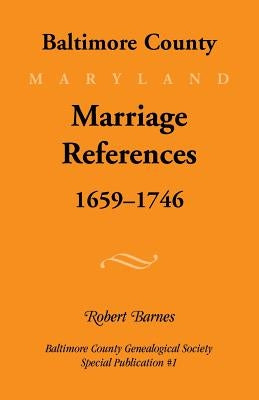 Baltimore County, Marriage References, 1659-1746 Paperback Heritage Books