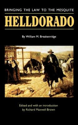 Helldorado: Bringing the Law to the Mesquite by Breakenridge, William M.