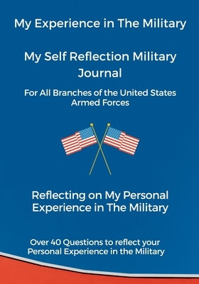 My Experience in The Military, My Self Reflection Military Journal by Coleman, Anna