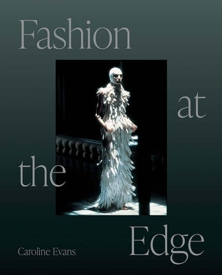 Fashion at the Edge: Spectacle, Modernity, and Deathliness Paperback Yale University Press