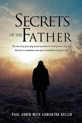 Secrets of the Father by Aubin, Paul