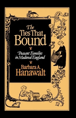 The Ties That Bound: Peasant Families in Medieval England Paperback Oxford University Press, USA