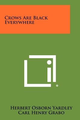 Crows Are Black Everywhere Paperback Literary Licensing, LLC