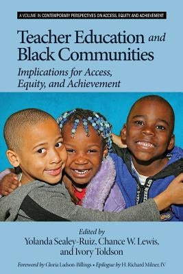Teacher Education and Black Communities: Implications for Access, Equity and Achievement Paperback Information Age Publishing