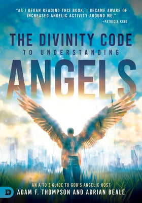 The Divinity Code to Understanding Angels: An A to Z Guide to God's Angelic Host Paperback Destiny Image Incorporated