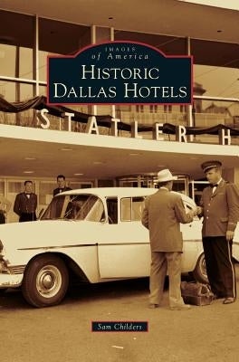 Historic Dallas Hotels by Childers, Sam