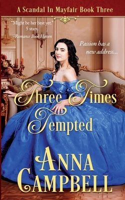 Three Times Tempted: A Scandal in Mayfair Book 3 Paperback Anna Campbell