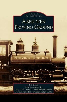Aberdeen Proving Ground by Bates, Bill