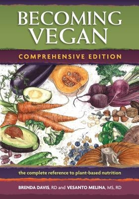 Becoming Vegan: Comprehensive Edition: The Complete Reference on Plant-Based Nutrition by Davis, Brenda