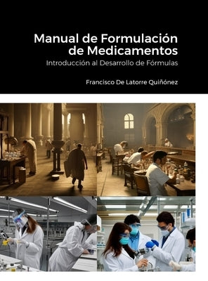 Manual de Formulación de Medicamentos: Introducción al Desarrollo de Fórmulas by de la Torre Quiñónez, Francisco