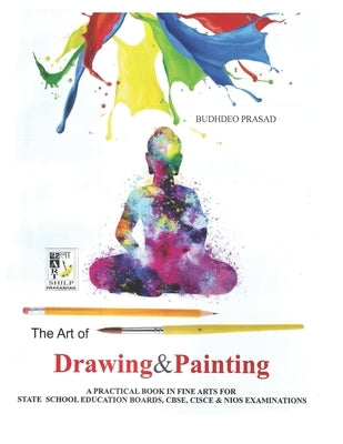 The Art of Drawing and Painting: Painting Course- Cbse Class: 9 - 10 Paperback Independently Published