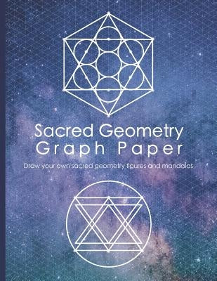 Sacred Geometry Graph Paper: Draw Your Own Sacred Geometry Figures and Mandalas by Press, Sacred Desert