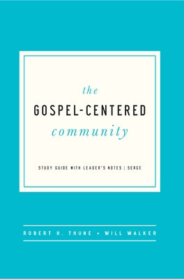 The Gospel-Centered Community: Study Guide with Leader's Notes Paperback New Growth Press