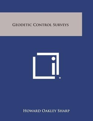 Geodetic Control Surveys Paperback Literary Licensing, LLC