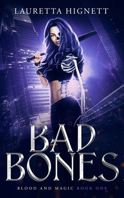 Bad Bones: A Fun, Fast-Paced Urban Fantasy: Blood and Magic Book One Paperback Independently Published