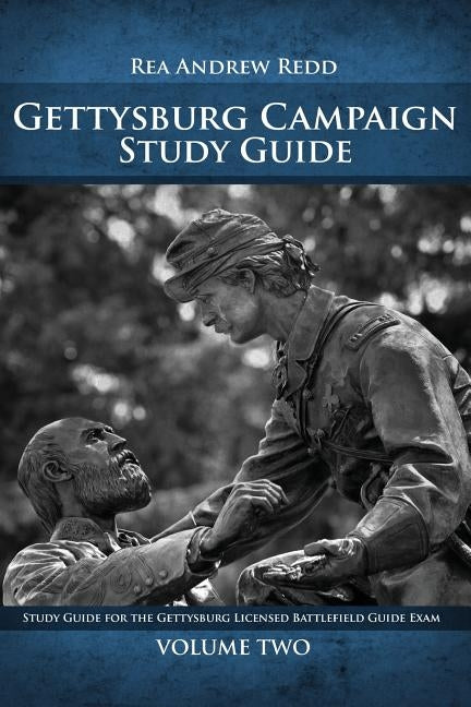 Gettysburg Campaign Study Guide Volume Two: Study Guide For The Gettysburg Licensed Battlefield Guide Exam Paperback Createspace Independent Publishing Platform