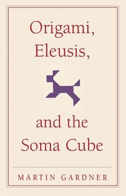 Origami, Eleusis, and the Soma Cube Paperback Cambridge University Press