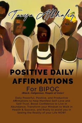 Positive Daily Affirmations for BIPOC (Black, Indigenous, People of Color) by Alkhaliq, Tanya