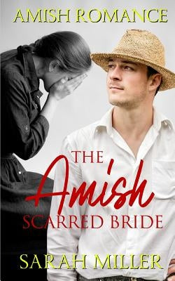 The Amish Scarred Bride: Amish Romance Independently Published