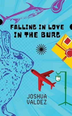 Falling In Love In The Burg Paperback Joshua Valdez