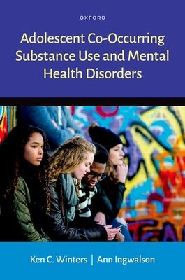 Adolescent Co-Occurring Substance Use and Mental Health Disorders by Winters, Ken C.