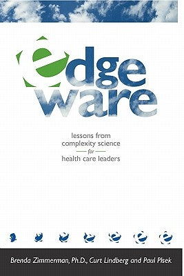 Edgeware: Insights From Complexity Science For Health Care Leaders by Lindberg, Curt