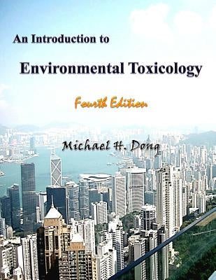 An Introduction to Environmental Toxicology Fourth Edition by Dong, Michael H.