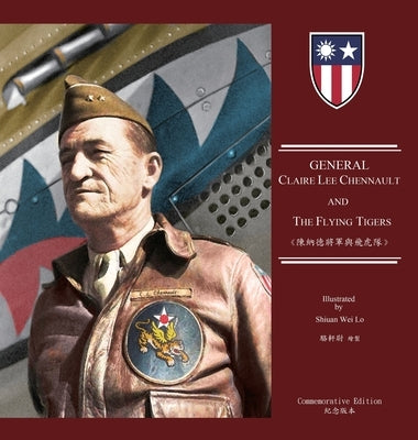 General Claire Lee Chennault And The Flying Tigers: &#38515;&#32013;&#24503;&#23559;&#36557;&#33287;&#39131;&#34382;&#38538;&#65288;&#22283;&#38555;&# by &#26954;&#23452;&#35488;, Robert Young