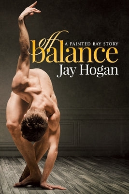 Off Balance: A Painted Bay Story by Hogan, Jay