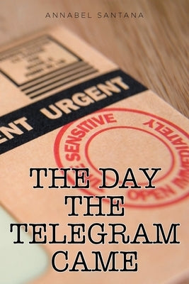 The Day the Telegram Came by Santana, Annabel