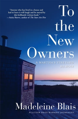 To the New Owners: A Martha's Vineyard Memoir by Blais, Madeleine