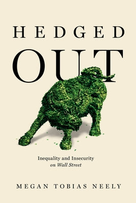 Hedged Out: Inequality and Insecurity on Wall Street by Neely, Megan Tobias