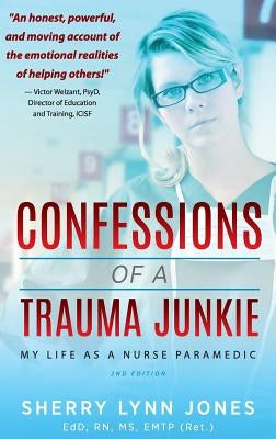 Confessions of a Trauma Junkie: My Life as a Nurse Paramedic, 2nd Edition by Jones, Sherry Lynn