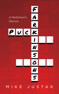 Puck Farkinson's: A Parkinson's Memoir by Justak, Mike