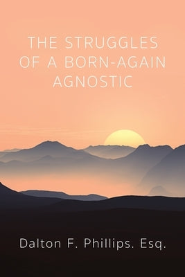 The Struggles of a Born-Again Agnostic Paperback Dorrance Publishing Co.