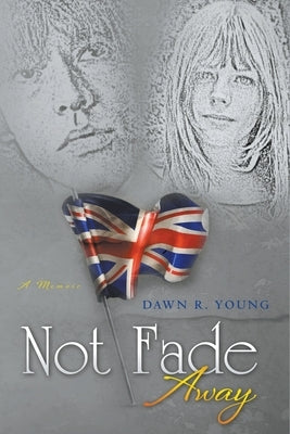 Not Fade Away Paperback Dawn Young