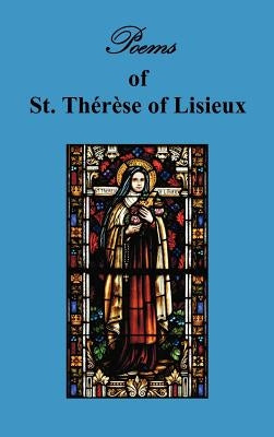 Poems of St. Therese, Carmelite of Lisieux by St Therese of Lisieux