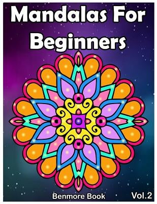 Mandala For Beginners: Adult Coloring Book 50 Mandala Images Stress Management Coloring Book with Fun, Easy, and Relaxing Coloring Pages (Per by Book, Benmore