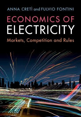 Economics of Electricity: Markets, Competition and Rules by Cretì, Anna