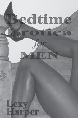 Bedtime Erotica for Men by Harper, Lexy