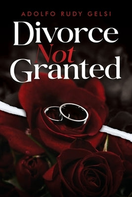 Divorce Not Granted Paperback Ink Start Media