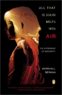 All That Is Solid Melts Into Air: The Experience of Modernity Penguin Books
