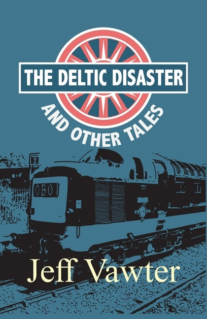 The Deltic Disaster: And Other Tales Paperback New Generation Publishing