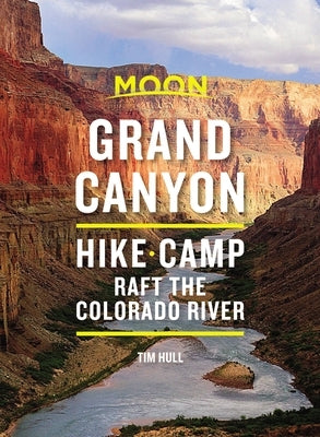 Moon Grand Canyon: Hike, Camp, Raft the Colorado River Paperback Moon Travel