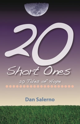 20 Short Ones: 20 Tales of Hope by Salerno, Dan