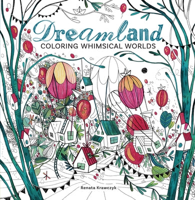 Dreamland: Coloring Whimsical Worlds by Krawczyk, Renata